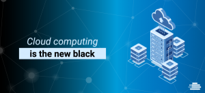 cloud-computing-is-the-new-black