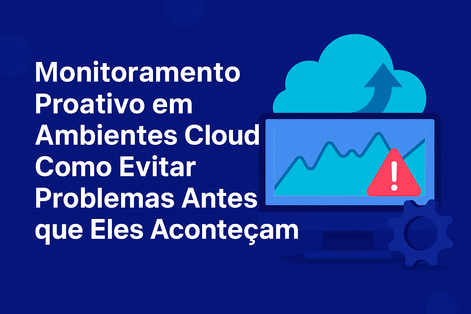 Banner ilustrado com ícones de nuvem, gráfico de desempenho e engrenagem, representando monitoramento proativo em ambientes cloud.