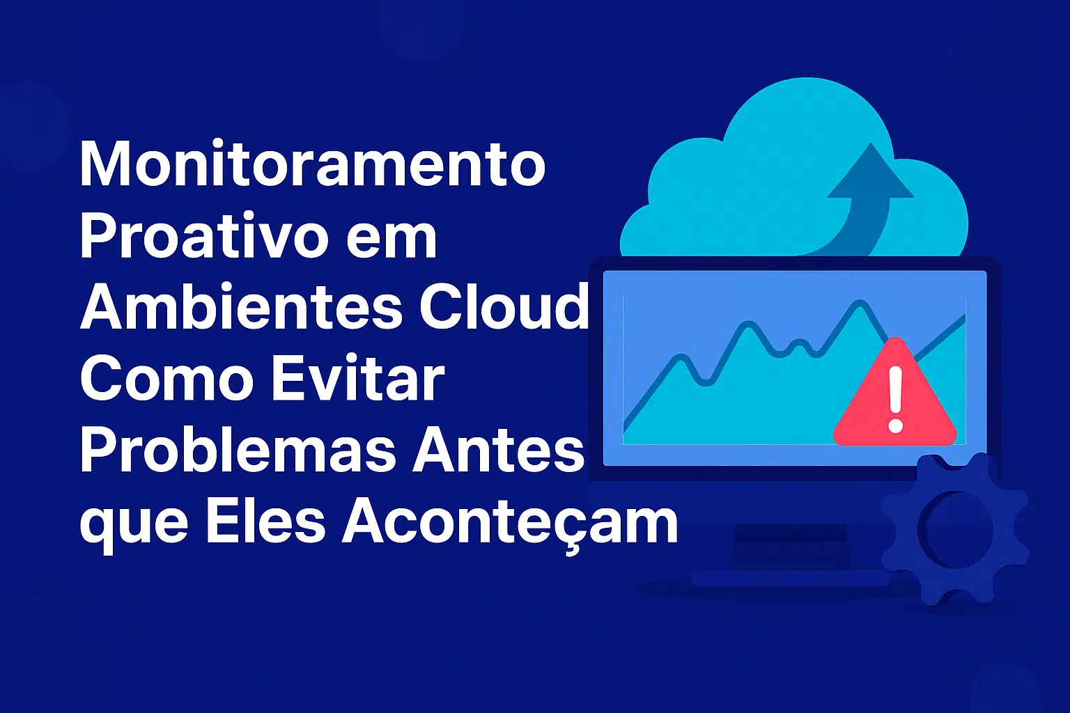 Banner ilustrado com ícones de nuvem, gráfico de desempenho e engrenagem, representando monitoramento proativo em ambientes cloud.