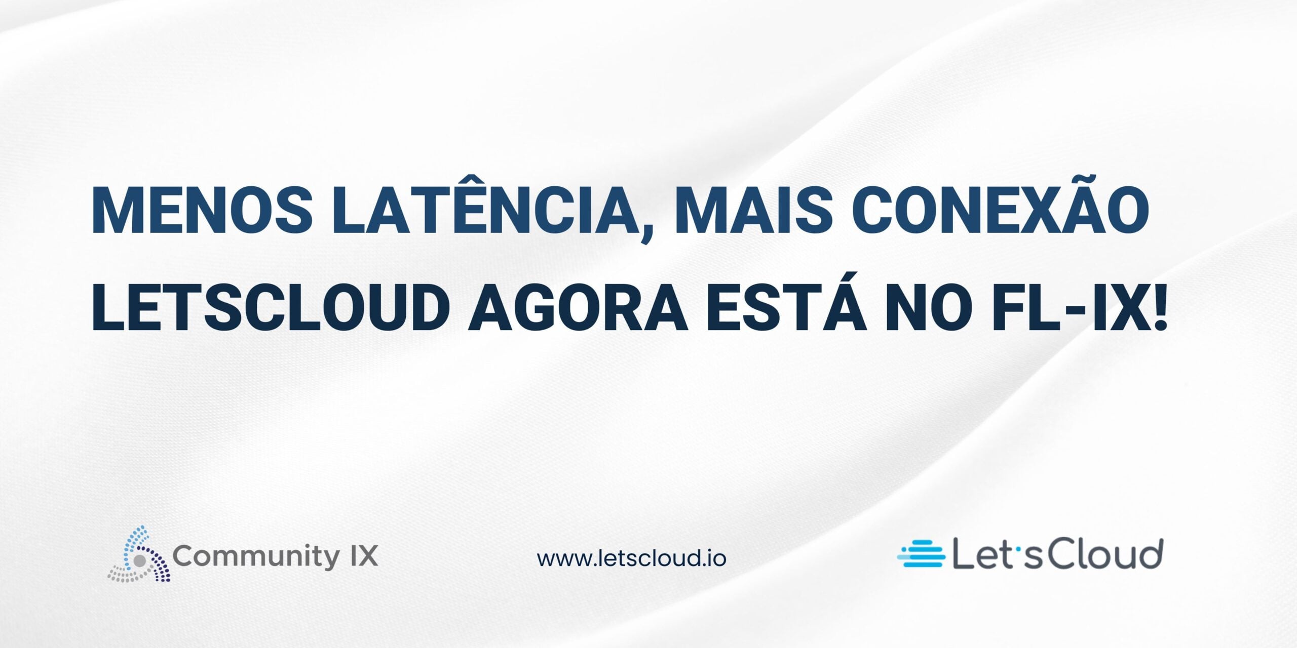 LetsCloud anuncia sua presença no FL-IX, destacando menor latência e maior conectividade de rede.