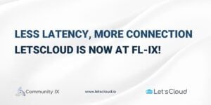 LetsCloud announces its presence at FL-IX, highlighting reduced latency and improved network connectivity.