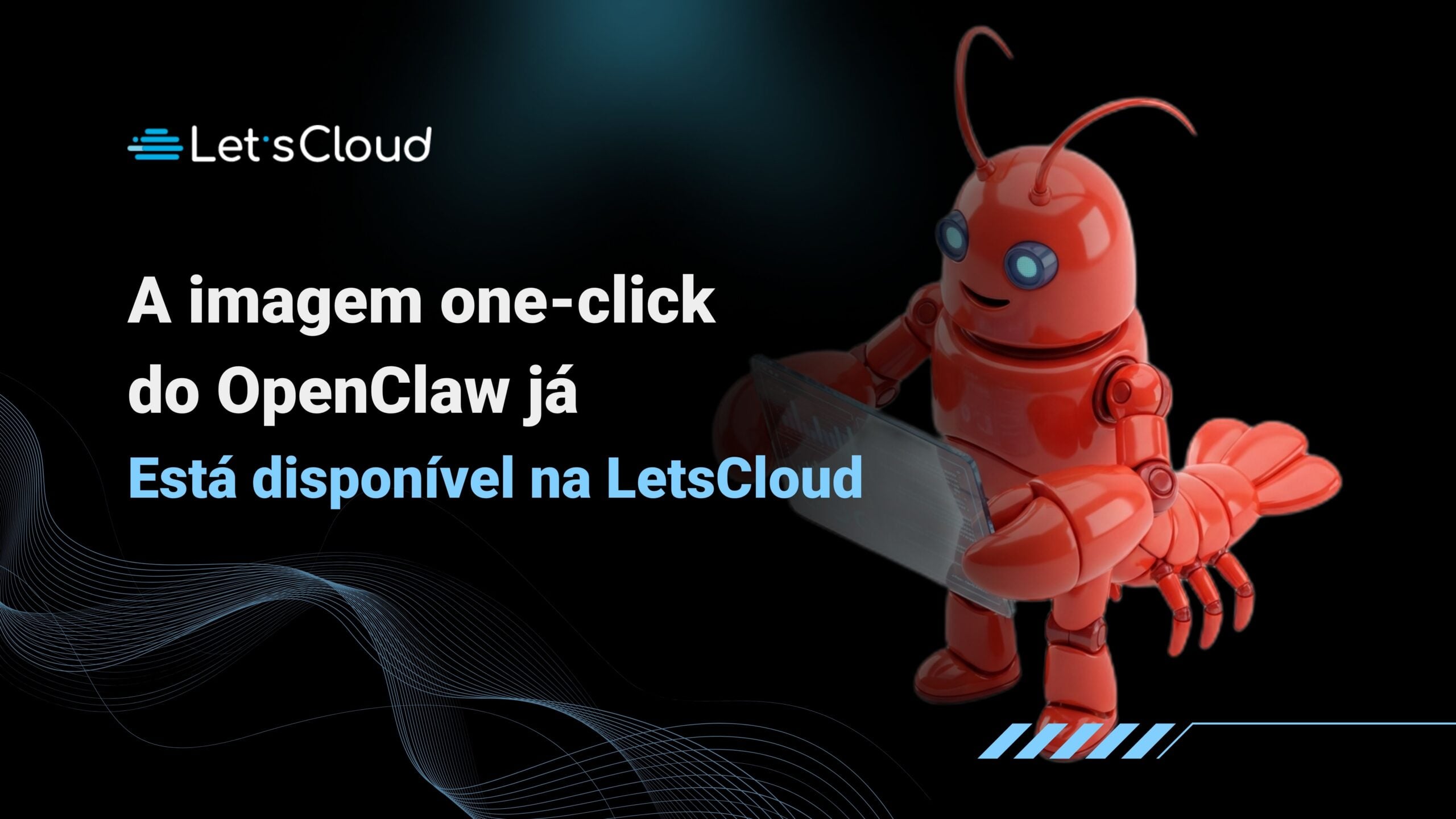 Ilustração do OpenClaw, um agente de IA autônomo, com a mensagem “A imagem one-click do OpenClaw já está disponível na LetsCloud”.