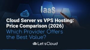 Cloud Server vs VPS hosting price comparison showing IaaS infrastructure and evaluating which cloud provider offers the best value in 2026.
